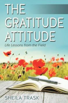 Paperback The Gratitude Attitude: Life Lessons from the Field Book