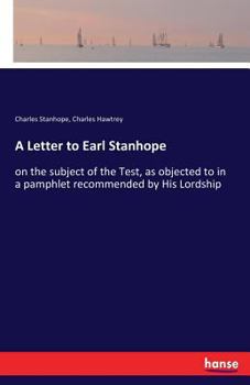 Paperback A Letter to Earl Stanhope: on the subject of the Test, as objected to in a pamphlet recommended by His Lordship Book