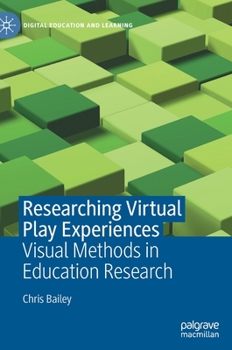 Hardcover Researching Virtual Play Experiences: Visual Methods in Education Research Book