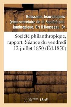 Paperback Société Philanthropique, Rapport. Séance Du 12 Juillet 1850. Remplacement Du Professeur Marjolin [French] Book
