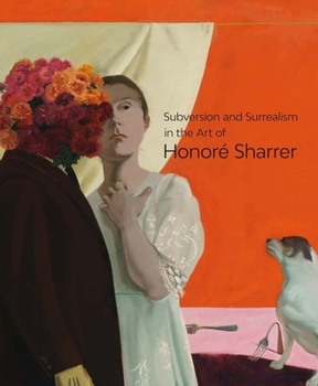 Hardcover Subversion and Surrealism in the Art of Honoré Sharrer Book