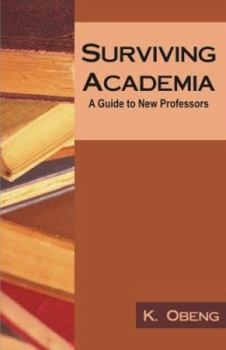 Paperback Surviving Academia: A Guide to New Professors Book