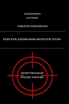 Paperback Even evil knows how much evil to do: Targeted Individuals Book