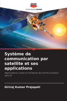 Système de communication par satellite et ses applications: Applications civiles et militaires de communication sans fil