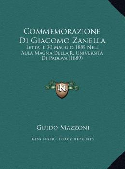 Commemorazione Di Giacomo Zanella: Letta Il 30 Maggio 1889 Nell' Aula Magna Della R. Universita Di Padova