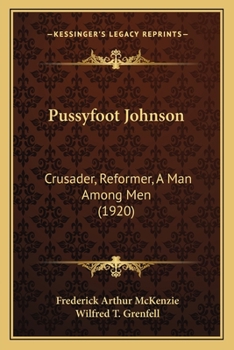 Paperback Pussyfoot Johnson: Crusader, Reformer, A Man Among Men (1920) Book