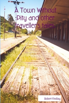 Paperback A Town Without Pity and other traveller's tales. Book