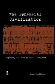 Paperback The Ephemeral Civilization: Exploding the Myth of Social Evolution Book
