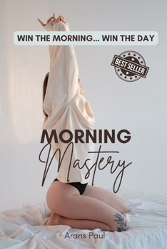 Paperback Morning Mastery: Win the Morning... Win the Day! Book