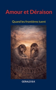 Paperback Amour et Déraison: Quand les frontières tuent [French] Book