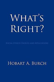 Paperback What's Right?: Social Ethics Choices and Applications Book