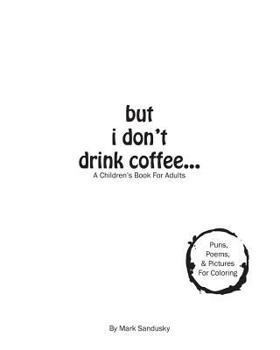 Paperback but i don't drink coffee...: A Children's Book For Adults Book