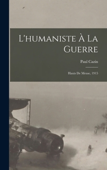 Hardcover L'humaniste à la guerre; hauts de Meuse, 1915 [French] Book