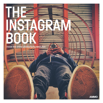 Paperback The Instagram Book: Inside the Online Photography Revolution Book