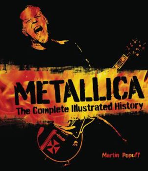 Hardcover Metallica: The Complete Illustrated History Book