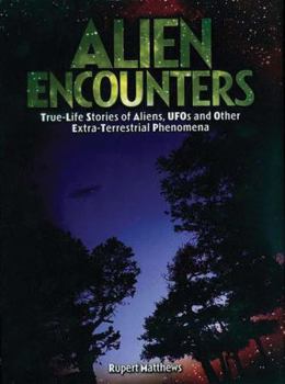 Hardcover Alien Encounters: True-Life Stories of Aliens, UFOs and Other Extra-Terrestrial Phenomena Book