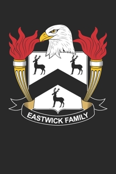Eastwick: Eastwick Coat of Arms and Family Crest Notebook Journal (6 x 9 - 100 pages)
