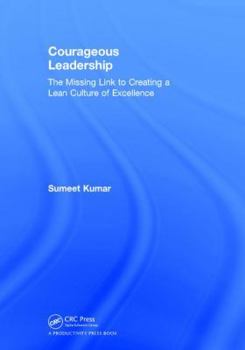 Courageous Leadership: The Missing Link to Creating a Lean Culture of Excellence