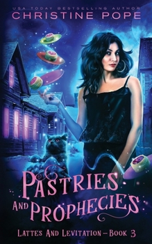 Pastries and Prophecies: A Cozy Paranormal Mystery - Book #3 of the Lattes and Levitation