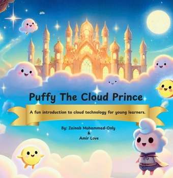 Paperback Puffy The Cloud Prince: A Fun Introduction to Cloud Technology for Young Learners Book