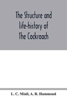 Paperback The structure and life-history of The Cockroach (Periplaneta Orientalis) An Introduction to the Study of Insects Book