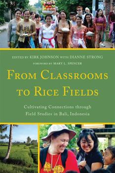 Paperback From Classrooms to Rice Fields: Cultivating Connections Through Field Studies in Bali, Indonesia Book