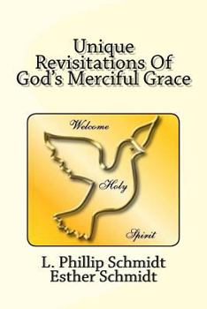 Paperback Unique Revisitations of God's Merciful Grace: "grow in Grace, and in the Knowledge of Our Lord and Saviour Jesus Christ." 2 Peter 3:18 Book