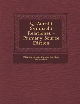Paperback Q. Aurelii Symnachi Relationes - Primary Source Edition [Latin] Book