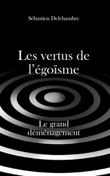 Les vertus de l'égoïsme, le grand déménagement (French Edition)