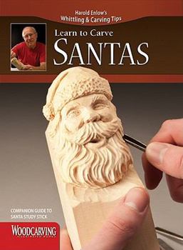 Paperback Learn to Carve Santas (Fox Chapel Publishing) Harold Enlow's Whittling and Carving Tips, Companion Guide to Santa Study Stick [Booklet Only] Book
