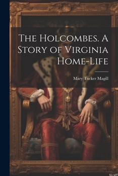 Paperback The Holcombes. A Story of Virginia Home-life Book