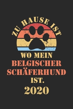 Belgischer Sch�ferhund 2020: Kalender Lustiger Hunde Spruch Terminplaner Frauchen Herrchen Terminkalender Wochenplaner, Monatsplaner & Jahresplaner f�r Hundefrauchen & Hundebesitzer DIN A 5 Taschenkal