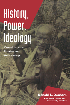 Paperback History, Power, Ideology: Central Issues in Marxism and Anthropology Book