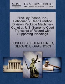 Paperback Hinckley Plastic, Inc., Petitioner, V. Reed Prentice Division Package Machinery Co. et al. U.S. Supreme Court Transcript of Record with Supporting Ple Book