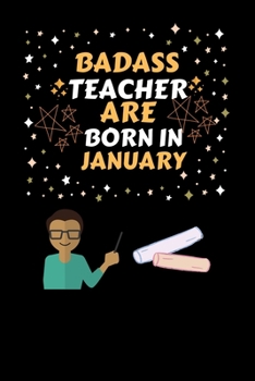 Paperback Badass Teacher Are Born in January: Line Notebook Journal Perfect Gift For Teacher Born In January Book