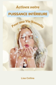 Paperback Activez votre PUISSANCE INTÉRIEURE pour une vie nouvelle [French] Book
