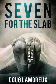 Paperback Seven for the Slab: A Horror Portmanteau [Large Print] Book