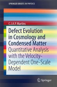 Paperback Defect Evolution in Cosmology and Condensed Matter: Quantitative Analysis with the Velocity-Dependent One-Scale Model Book