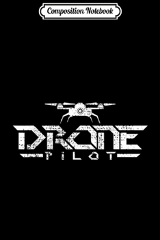 Composition Notebook: Drone Pilot Gift Quadcopter Fly Journal/Notebook Blank Lined Ruled 6x9 100 Pages