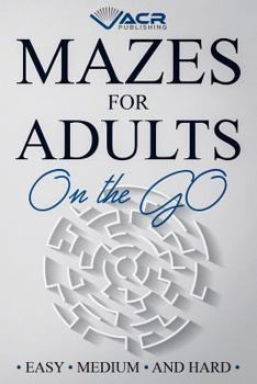 Paperback Mazes for Adults on the Go: Easy Medium and Hard Book