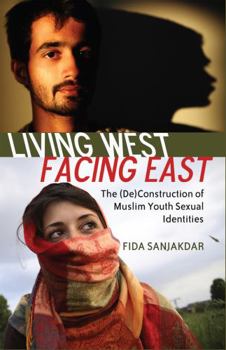 Hardcover Living West, Facing East; The (De)Construction of Muslim Youth Sexual Identities Book