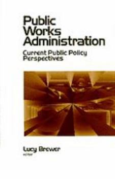 Hardcover Public Works Administration: Current Public Policy Perspectives Book