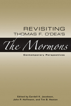 Hardcover Revisiting Thomas F. O'Dea's the Mormons: Contemporary Perspectives Book