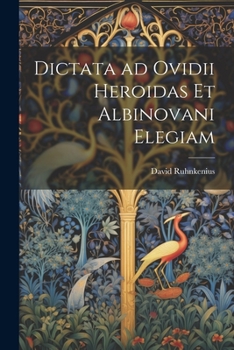 Paperback Dictata ad Ovidii Heroidas et Albinovani Elegiam [Latin] Book