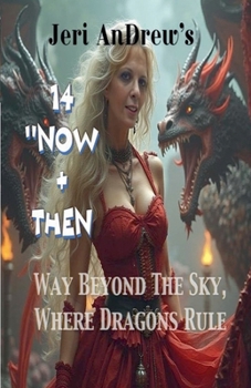 Now & Then (Way Beyond the Sky, Where Dragons Rule)