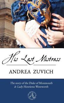 Paperback His Last Mistress: The Duke of Monmouth and Lady Henrietta Wentworth Book