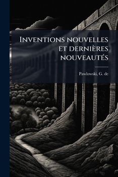 Paperback Inventions nouvelles et dernières nouveautés [French] Book