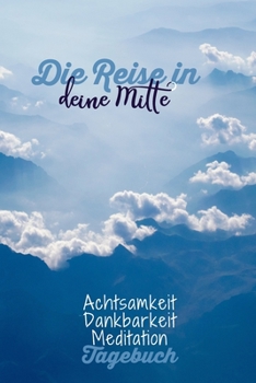 Die Reise in deine Mitte.: Wolkenschönheit - Dankbarkeitstagebuch zum selber ausfüllen I Tagebuch I Heilsames Reflektionstagebuch für positives Denken ... I  130 Seiten I A5 (German Edition)