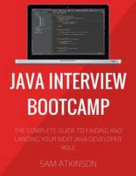 Paperback Java Interview Bootcamp: The Complete Guide To Finding And Landing Your Next Java Developer Role Book