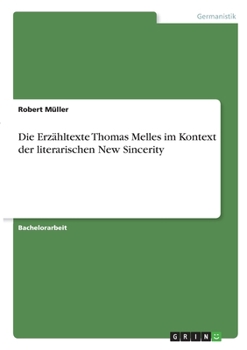 Paperback Die Erzähltexte Thomas Melles im Kontext der literarischen New Sincerity [German] Book
